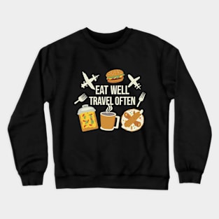 Eat Well Travel Often. Crewneck Sweatshirt